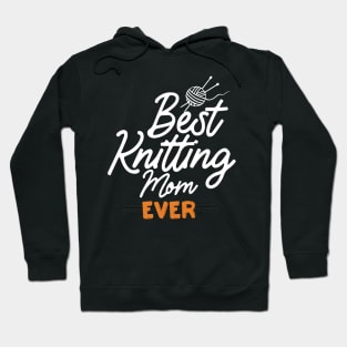 Best Knitting Mom Ever Hoodie